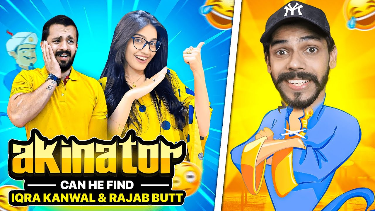 CAN AKINATOR IQRA KAWAL & RAJAB BUTT ?