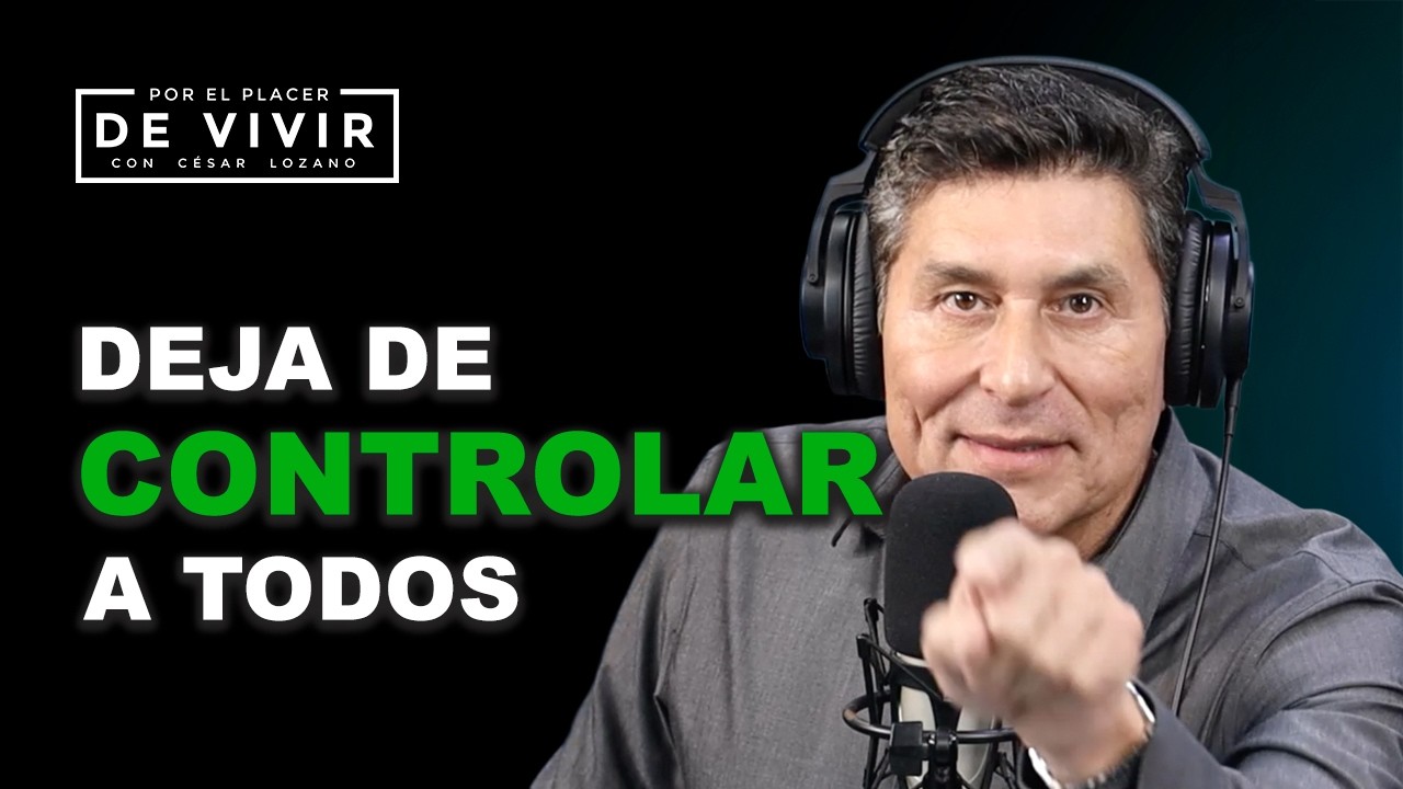 3 acciones para dejar de querer controlar todo |Por el Placer de Vivir con César Lozano