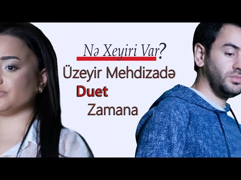 Uzeyir Mehdizade & Zamana - Ne Xeyiri Var ( 2014 2021 )