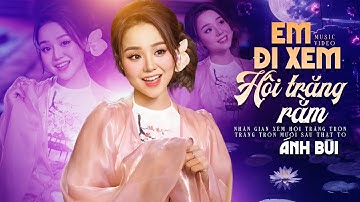EM ĐI XEM HỘI TRĂNG RẰM | Ánh Bùi (Sáng tác: Nguyễn Nghị) - MV Trung Thu Mới Nhất 2025