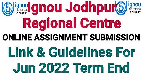 Ignou Jodhpur Regional Centre Online Assignment Submission Link & Guidelines for Jun 2022 Term End