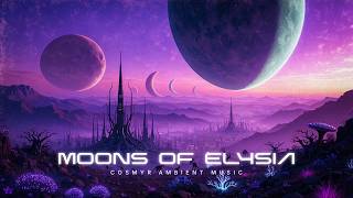 MOONS OF ELYSIA // Ethereal Space Ambient Music & Alien World Soundscape