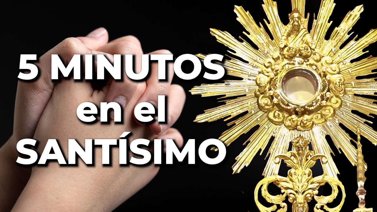 ORACIÓN en el SANTÍSIMO para Sentir a DIOS - 5 Minutos - YouTube