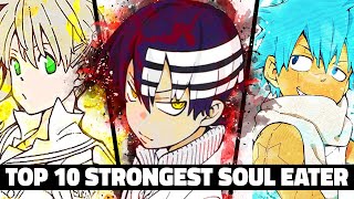 Top 10 STRONGEST Soul Eater Characters Explained! (Maka, Asura, Mifune, Black Star) AND MORE!