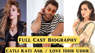 Love Idhar Udhar Full Cast Biography (Catli Kati Ask) Real Names, Age, Revealed!