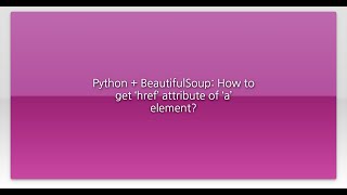 Python + BeautifulSoup: How to get ‘href’ attribute of ‘a’ element? Details