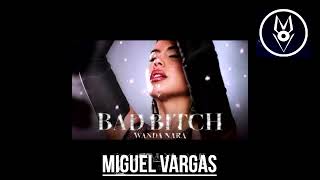 WANDA NARA   Bad Bitch - Dj Miguel Vargas Extended Resimi