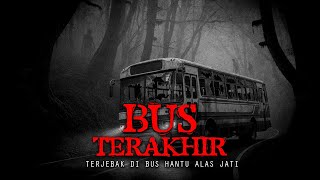 TERJEBAK DI BUS TERAKHIR ALAS JATI