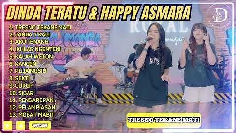 HAPPY ASMARA FT DINDA TERATU - TRESNO TEKANE MATI - FULL ALBUM DANGDUT KOPLO TERBARU 2025
