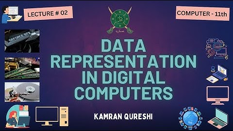 DATA REPRESENTATION IN DIGITAL COMPUTERS - Lec#2 - CH#1 - 1st Year Computer - Kamran Qureshi