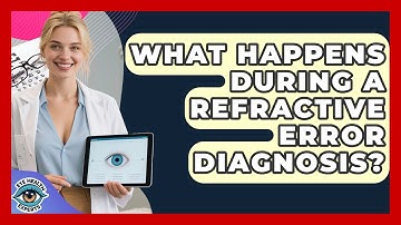 What Happens During A Refractive Error Diagnosis? - Eye Health Experts
