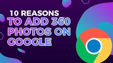 Top 10 reasons to add 360 Photos to your Google Business Profile