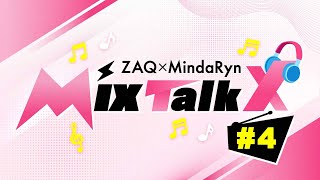 ZAQ×MindaRyn MixTalkx #4 Presented by MixBox