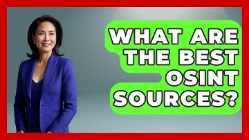 What Are The Best OSINT Sources? - Making Politics Simple