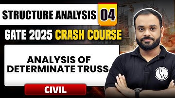 Structure Analysis 04 | Analysis of Determinate Truss | Civil Engineering | GATE 2025 Crash Course
