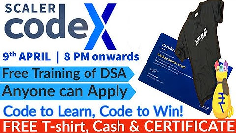 Free online Coding Contest by Scaler Academy | codeX | Free Certificate & Goodies | DSA Training