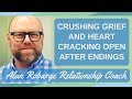 Crushing Grief, Heart Cracking Open, Unraveling, and Rebirth after Relationship Ends