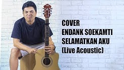 ENDANK SOEKAMTI - Selamatkan Aku (Live Acoustic Cover)  - Durasi: 3:23. 