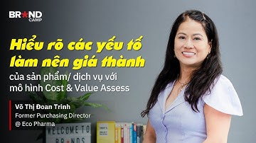 Hiểu rõ các yếu tố làm nên giá thành của sản phẩm/ dịch vụ với mô hình Cost & Value Assessment