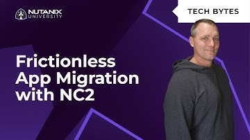 Multicloud Migration: Move Apps to Any Cloud at Any Time | Tech Bytes | Nutanix University