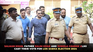 Salman Khan, Father Salim Khan and Sushila Charak Cast their Vote for Lok Sabha Election 2024