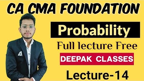 Probability class 14 || CMA FOUNDATION || CA FOUNDATION || DEEPAK CLASSES