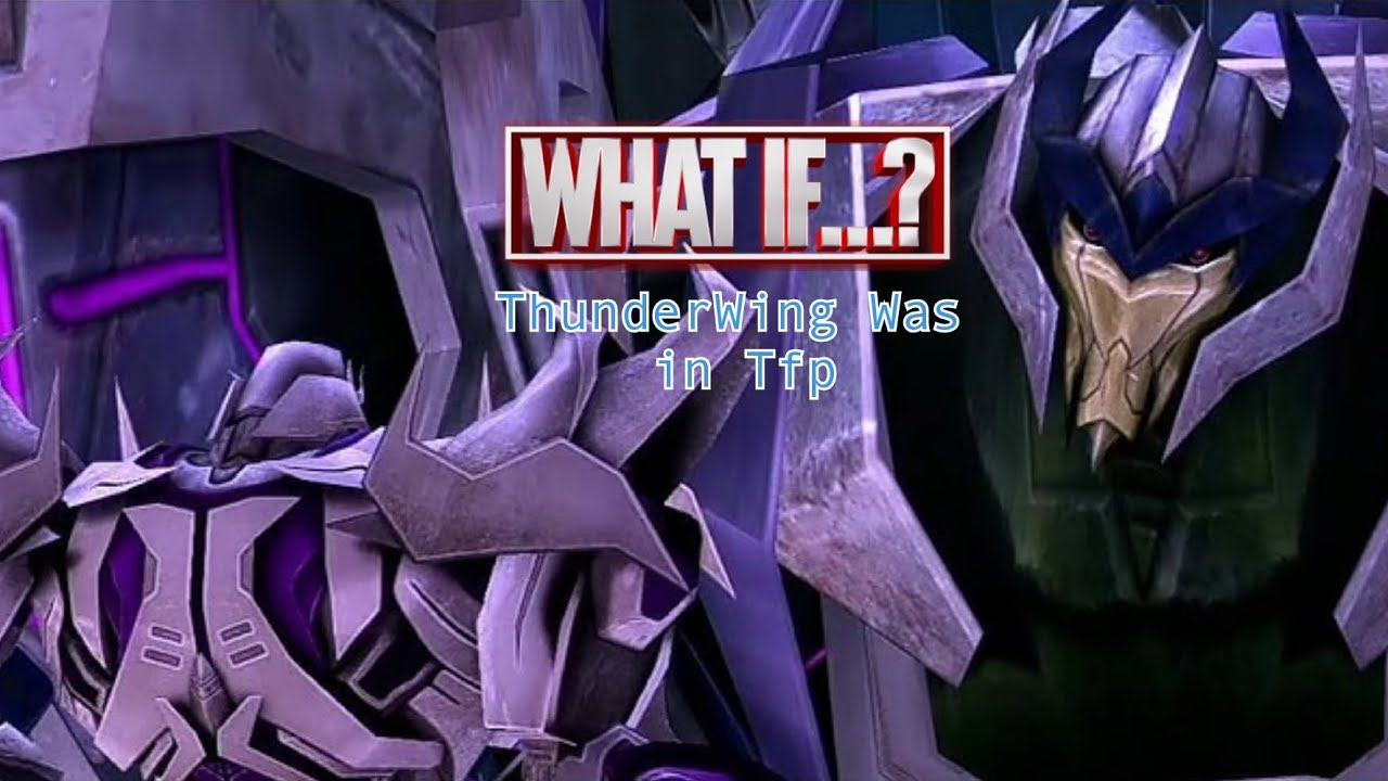 What If ThunderWing Was In Tfp Part 1