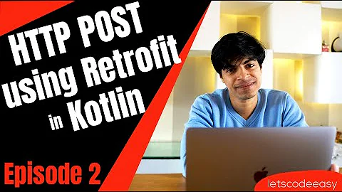 [Episode 2] HTTP POST using Retrofit 2 + MVVM and Kotlin
