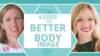 4 Steps to Improve your Body Image: How to Stop Hating Your Body  Interview with Amy Harman, CEDS