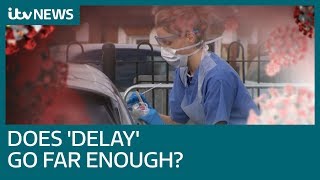 Coronavirus: Does UK Government's 'delay' strategy go far enough? | ITV News