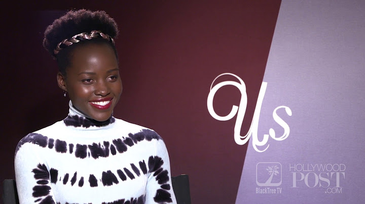 Lupita Nyong'o talks about her role in 'Us'