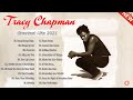 Tracy Chapman Greatest Hits Full Album - Best Songs Of Tracy Chapman Tracy Chapman Playlist 2022