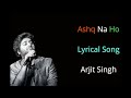 (LYRICS):Ashq Na Ho - Arijit Singh | Akshay Kumar, Sonakshi Sinha | Holiday | Full Song Mp3 Song