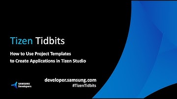 Tizen Tidbits #1 - How to Use Project Templates to Create Applications in Tizen Studio