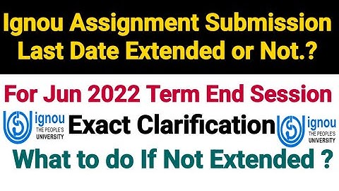 Ignou Assignment Submit Last Date Extended or Not..? For Jun 2022 Term | What to Do if Not Extended