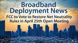 FCC to Vote to Restore Net Neutrality Rules in April 25th Open Meeting