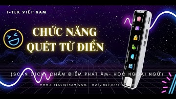 QUÉT TỪ ĐIỂN - PHIÊN DỊCH - CHẤM ĐIỂM PHÁT ÂM I-TEK PEN S 2025