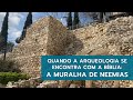 Quando a arqueologia se encontra com a Bíblia: A muralha de Neemias