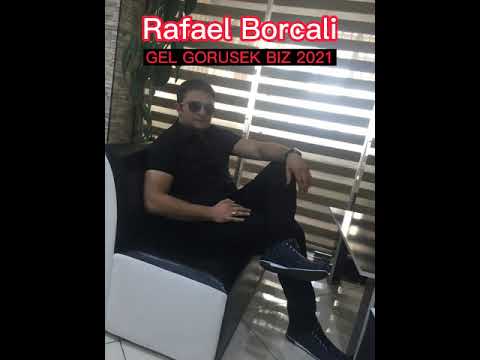 Rafael Borcali (Gel gorusek biz bu ilk baharda)