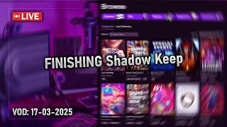 FINISHING Shadow Keep | Dlc First Playthrough | VOD 17-03-2025