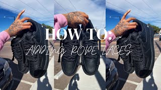 How to: Adding rope laces to Air Force 1'S