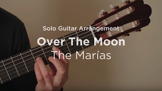 'Over The Moon' by The Marías | Solo guitar arrangement / cover