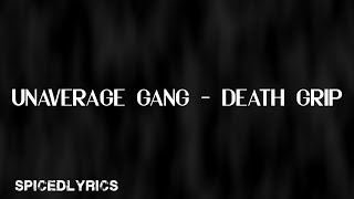 UNAVERAGE GANG - DEATH GRIP (Lyrics)