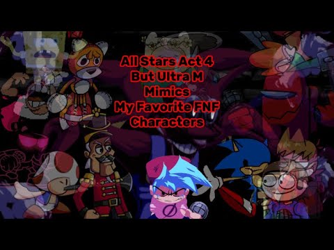 All Stars Act 4 But Ultra M Mimics My Favorite FNF Characters - YouTube