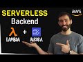 Create a Serverless Backend on AWS with Lambda and Aurora | Step by Step Tutorial