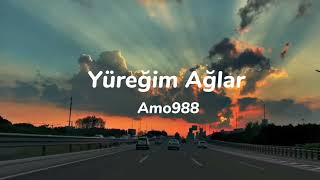 Amo988 - Yüreğim Ağlar (lyrics)