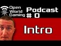 Episode #0 Open World Gaming Podcast