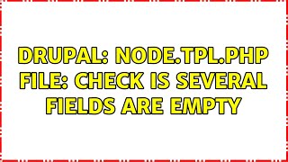 Drupal: Node.tpl.php file: Check is several fields are empty