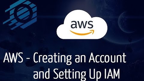 AWS - Creating an AWS Account and Setting Up IAM