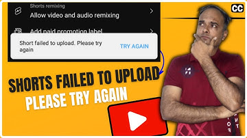 Shorts failed to upload please try again